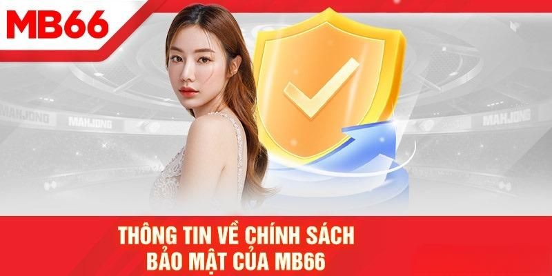 Chính sách bảo mật MB66 với các nội dung chính