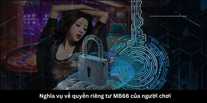 Nghĩa vụ về quyền riêng tư MB66 của người chơi