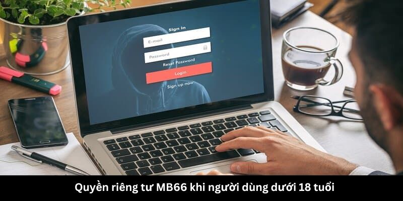 Quyền riêng tư MB66 khi người dùng dưới 18 tuổi