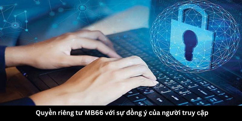 Quyền riêng tư MB66 với sự đồng ý của người truy cập