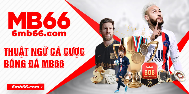 Thuật ngữ cá cược bóng đá Mb66