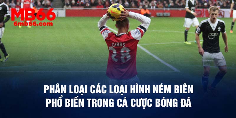 Phân loại các loại hình ném biên phổ biến trong cá cược bóng đá