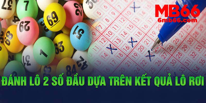 Đánh lô 2 số đầu theo tổng giải đặc biệt (dành cho XSMN)