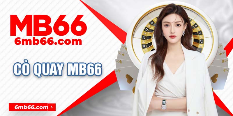 Cò Quay MB66 - Trò Chơi Casino Chuyên Nghiệp Và Đẳng Cấp