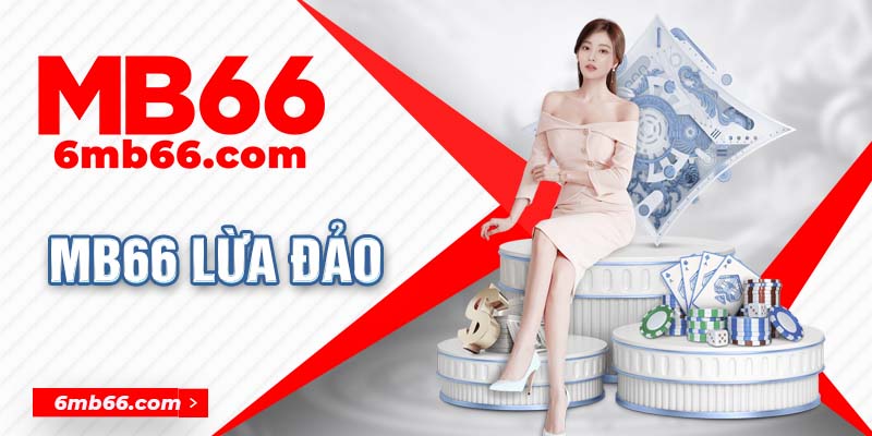 MB66 Lừa Đảo - Tin Đồn Chấn Động Giới Giải Trí Liệu Có Thật?